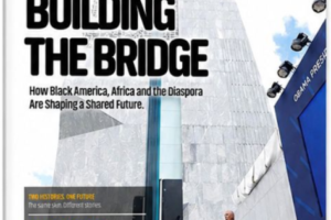 Building the Bridge: How Black America, Africa and the Diaspora Are Shaping a Shared Future